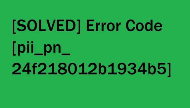 ERROR CODE [PII_PN_24F218012B1934B5]