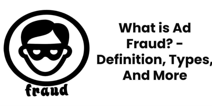 What is Ad Fraud? – Definition, Types, And More